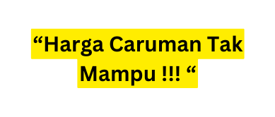 Harga Caruman Tak Mampu